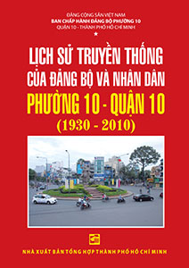 Lịch sử truyền thống của Đảng bộ và nhân dân phường 10 - quận 10 (1930-2010)