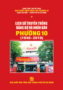 Lịch sử truyền thống Đảng bộ và Nhân dân phường 10 quận Tân Bình (1930-2010)