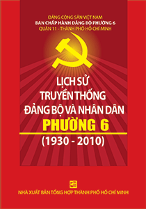 Lịch sử truyền thống Đảng bộ và Nhân dân phường 6 quận 11 (1930-2010)