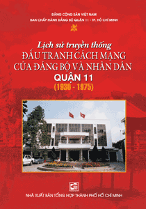 Lịch sử truyền thống đấu tranh cách mạng của Đảng bộ và nhân dân quận 11 (1930-1975)