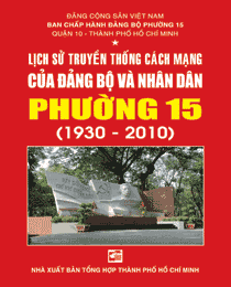 Lịch sử truyền thống Cách mạng của Đảng bộ và nhân dân Phường 15 (1930 - 2010)