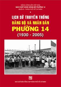Lịch sử truyền thống Đảng bộ và nhân dân Phường 14 Quận 8 (1930 - 2005)