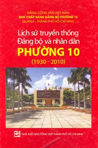 Lịch sử truyền thống Đảng bộ và nhân dân Phường 10 Quận 6 (1930 - 2010)